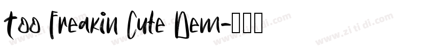 Too Freakin Cute Dem字体转换